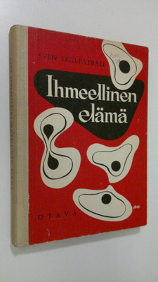 Sven Segerstråle : Ihmeellinen elämä : yleisbiologian per...
