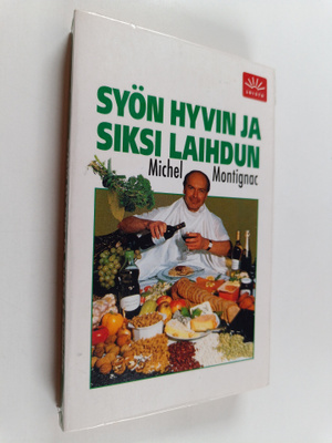 Michel Montignac : Syön hyvin ja siksi laihdun