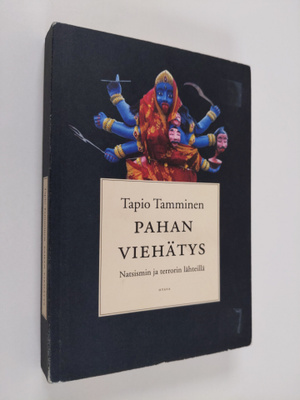 Tapio Tamminen : Pahan viehätys : natsismin ja terrorin l...