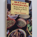 Cherry Hamman : Mayan cooking : recipes from the sun king... - pikkukuva 1