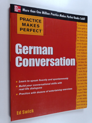 Edward Swick ym. : Practice Makes Perfect German Conversa...
