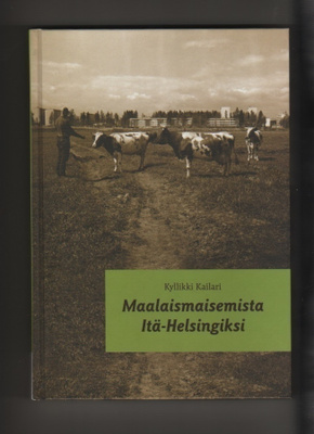 Kailari: Maalaismaisemista Itä-Helsingiksi, 2005, sid., K4