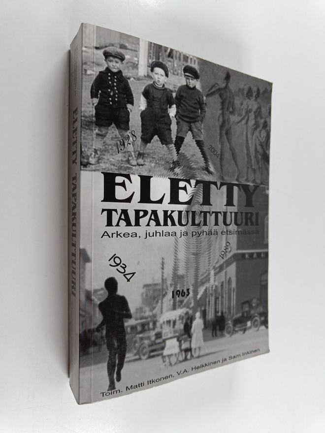 Eletty tapakulttuuri : arkea, juhlaa ja pyhää etsimässä