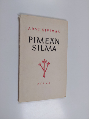 Arvi Kivimaa : Pimeän silmä : runoja