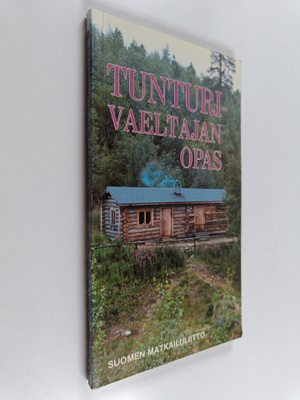 Tunturivaeltajan opas : opaskirja Pohjois-Suomen retkeily...
