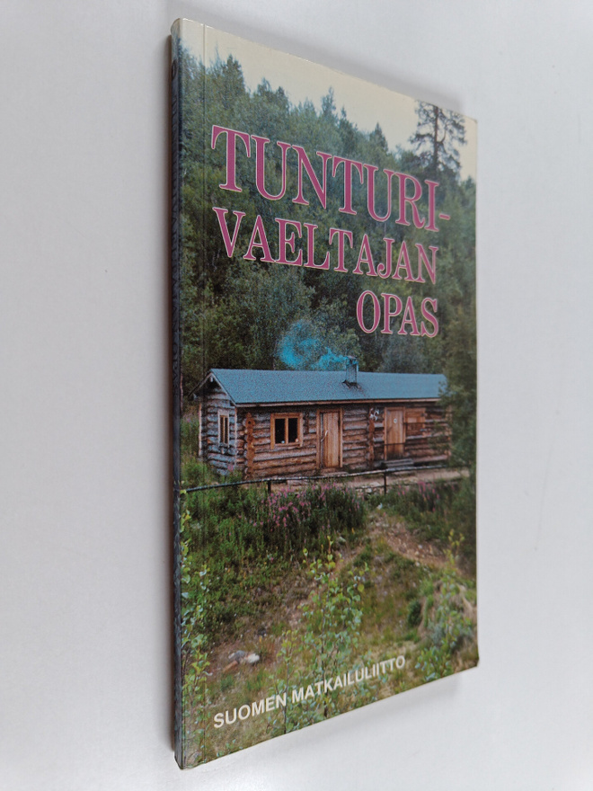 Tunturivaeltajan opas : opaskirja Pohjois-Suomen retkeily...