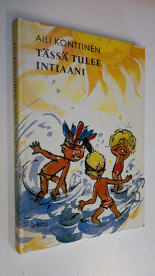 Aili Konttinen : Tässä tulee intiaani