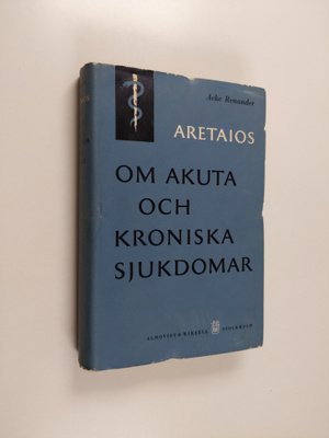 Aretaios : De akuta och kroniska sjukdomarnas symptomatol...