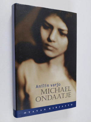 Michael Ondaatje : Anilin varjo