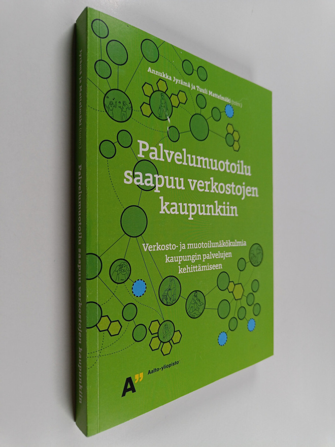 Palvelumuotoilu saapuu verkostojen kaupunkiin : verkosto-...