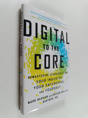 Mark Raskino : Digital to the Core : Remastering Leadersh...