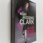 Mary Higgins Clark : Älkää tytöt itkekö - pikkukuva 1