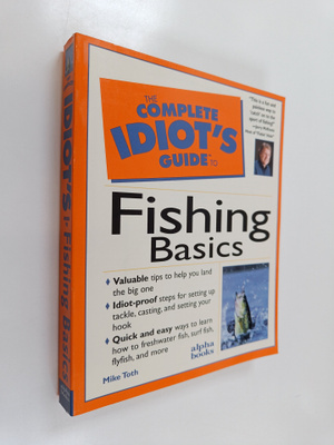 Mike Toth : The Complete Idiot's Guide to Fishing Basics