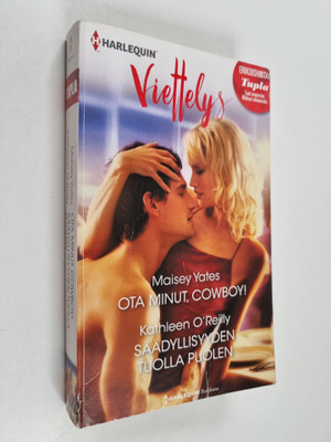 Maisey Yates ym. : Ota minut, cowboy! ; Säädyllisyyden tu...