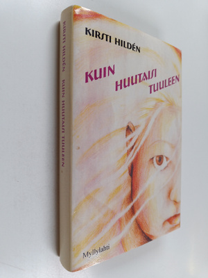 Kirsti Hilden : Kuin huutaisi tuuleen