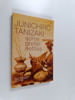 Jun'ichiro Tanizaki : Some Prefer Nettles