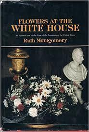 Montgomery : FLOWERS AT THE WHITE HOUSE