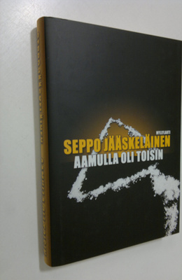 Seppo Jääskeläinen : Aamulla oli toisin