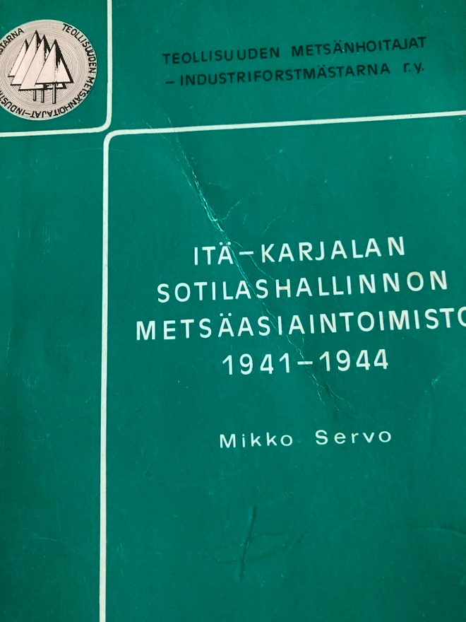 ITÄ-KARJALAN SOTILASHALLINNON METSÄASIAINTOIMISTO 1941-44