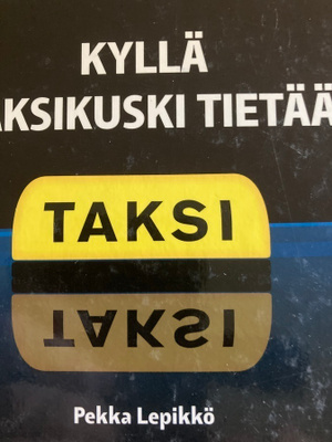KYLLÄ TAKSIKUSKI TIETÄÄ