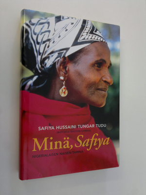 Safiya Hussaini Tungar Tudu : Minä, Safiya : nigerialaise...