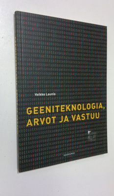 Veikko Launis : Geeniteknologia, arvot ja vastuu