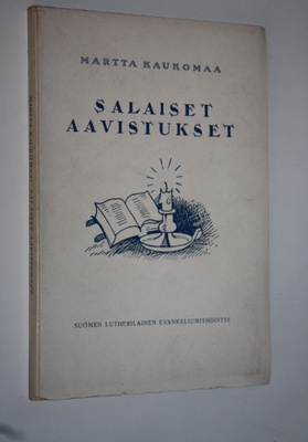 Martta Kaukomaa : Salaiset aavistukset : uskonnollisia ru...