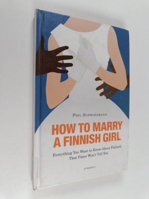 Phil Schwarzmann : How to marry a Finnish girl : everythi...