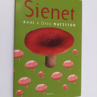 Anne Mattsson ym. : Sienet (tekijän omiste, signeerattu) - pikkukuva 1