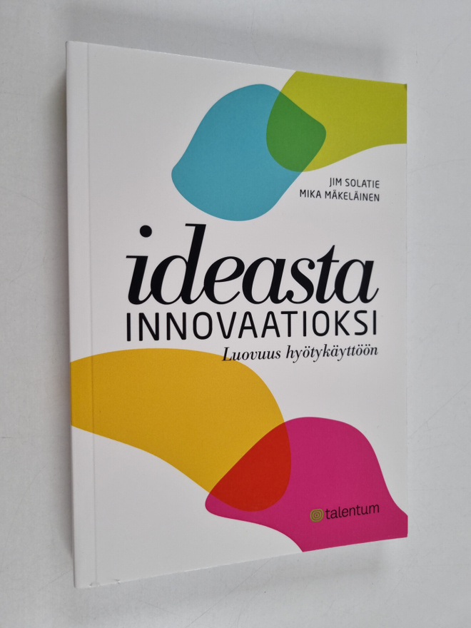 Jim Solatie ym. : Ideasta innovaatioksi