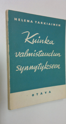 Helena Tarkiainen : Kuinka valmistaudun synnytykseen