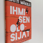 Matti Mäkelä : Ihmisen olosijat - pikkukuva 1