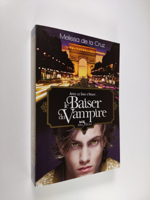 Melissa De la Cruz : Le baiser du vampire