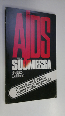 Jaakko Laitinen : AIDS Suomessa : turkulaislääkärin järky...