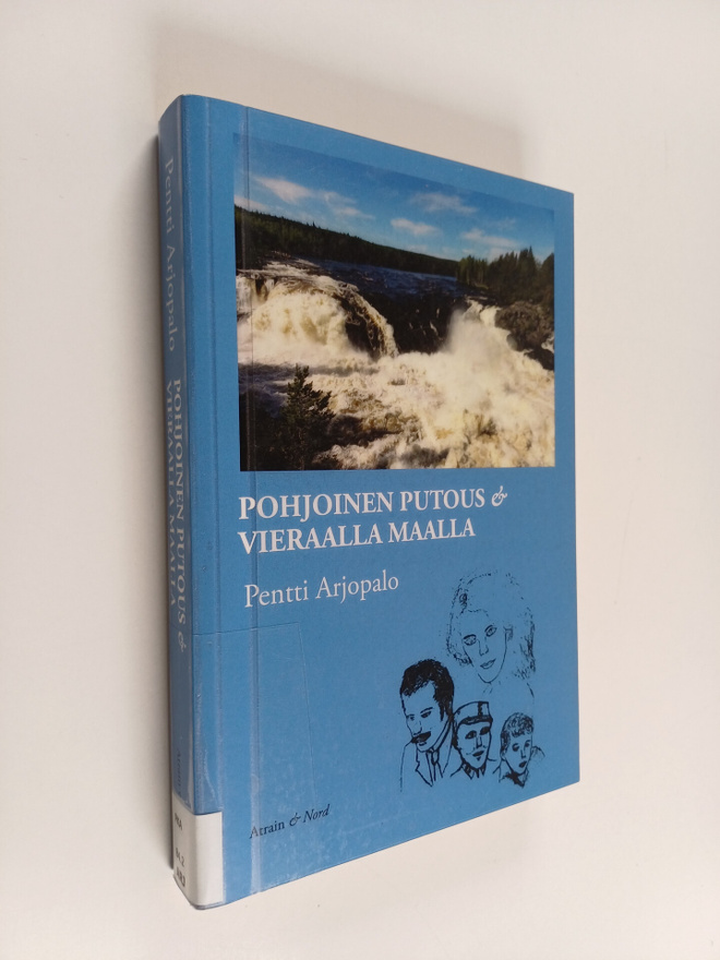 Pentti Arjopalo : Pohjoinen putous & Vieraalla maalla
