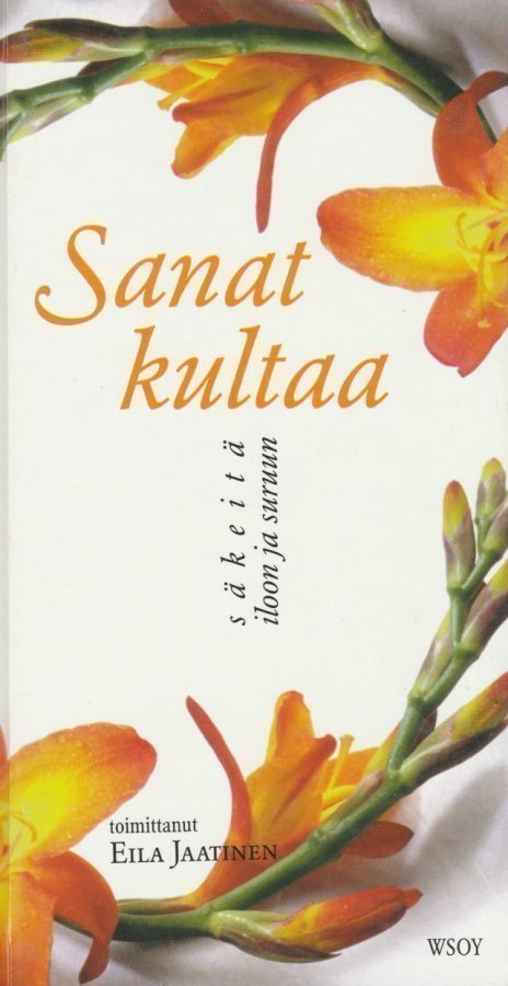 Eila Jaatinen (toim.): Sanat kultaa - säkeitä iloon ja suruu
