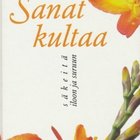 Eila Jaatinen (toim.): Sanat kultaa - säkeitä iloon ja suruu - pikkukuva 1