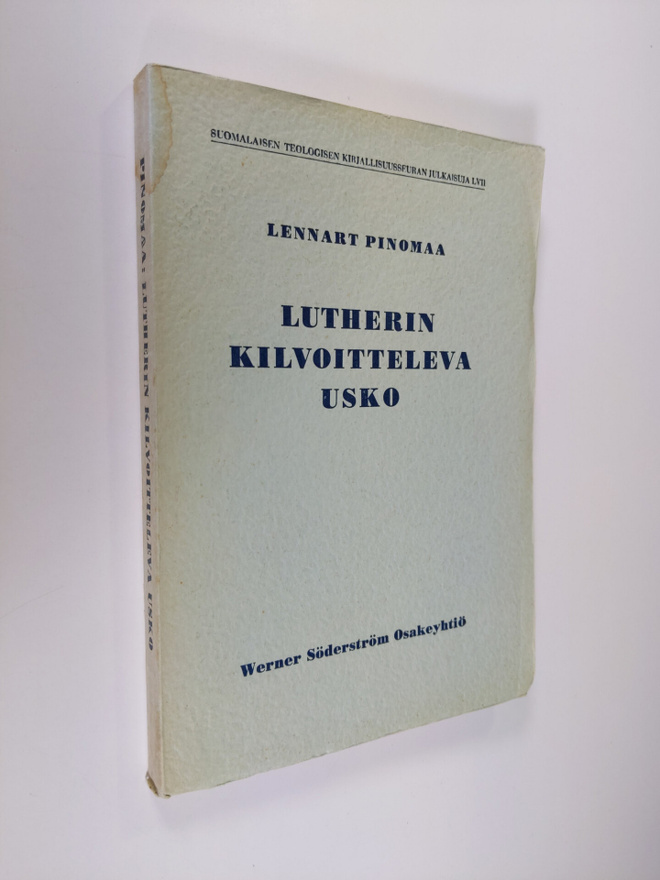 Lennart Pinomaa : Lutherin kilvoitteleva usko