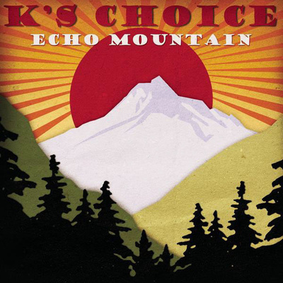 K'S CHOICE - ECHO MOUNTAIN