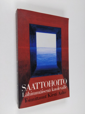 Kirsti (toim.) Aalto : Saattohoito lähimmäisenä kuolevalle