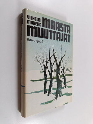 Vilhelm Moberg : Maastamuuttajat 6 : Raivaajat 2