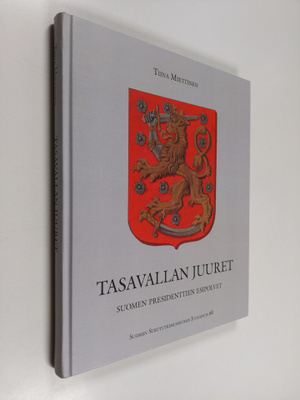 Tiina Miettinen : Tasavallan juuret : Suomen presidenttie...