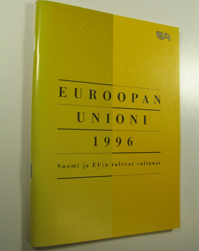 Euroopan unioni 1996 : Suomi ja EU:n tulevat valinnat