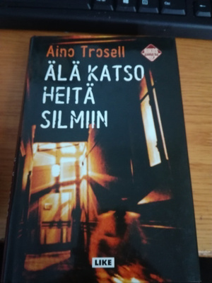 Aino Trosell Älä katso heitä silmiin