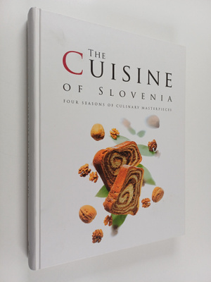 Janez Bogataj ym. : The cuisine of Slovenia : four season...
