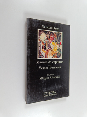 Gerardo Diego : Manual de espumas ; Versos humanos