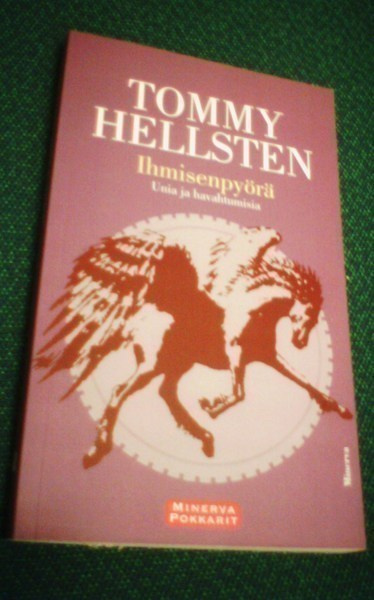 Tommy Hellsten: IHMISENPYÖRÄ Unia ja havahtumisia (Sis.pk:t)