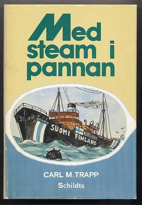 Carl M. Trapp: Med steam i pannan: Sjömansminnen från åren