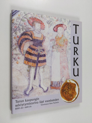 Turun kaupungin selviytymistarina läpi vuosisatojen 8000 ...