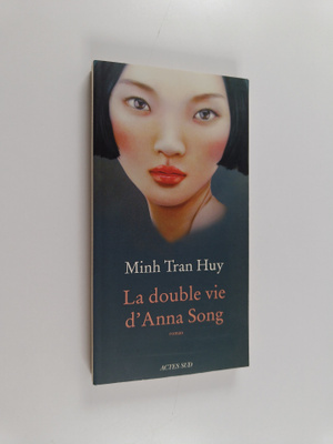 Minh Tran Huy : La double vie d'Anna Song - roman